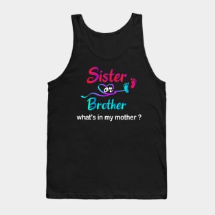 Sister Or Brother What's In My Mother Tank Top